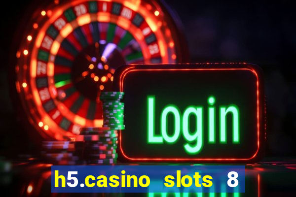 h5.casino slots 8 paga mesmo